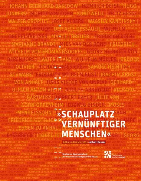 Schauplatz vernünftiger Menschen: Kultur und Geschichte in Anhalt-Dessau. Dauerausstellung des Museums für Stadtgeschichte Dessau im Johannbau (2. Auflage)