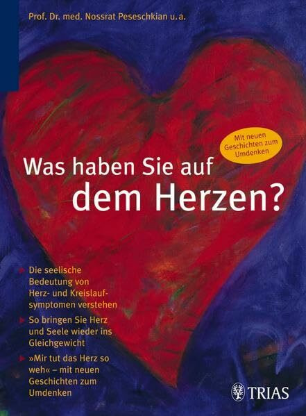 Was haben Sie auf dem Herzen?: Die seelische Bedeutung von Herz- und Kreislaufsymptomen verstehen