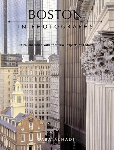 Boston In Photographs: In Collaboration with the Travel Experts at Fodor's