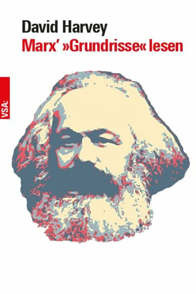 Marx’ »Grundrisse« lesen: Ein Begleiter für Einsteiger und Fortgeschrittene Aus dem Amerikanischen
