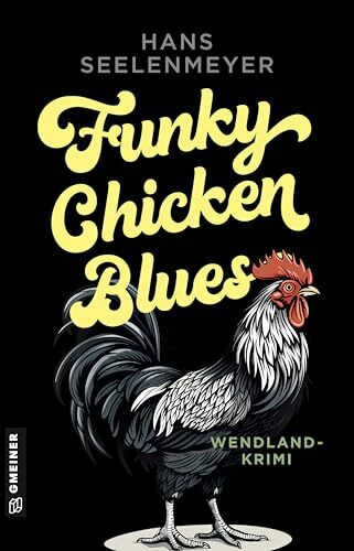 Funky Chicken Blues: Wendland-Krimi