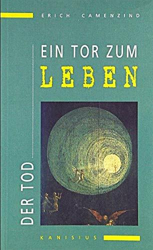 Der Tod, ein Tor zum Leben: Vom Sinn des Sterbens