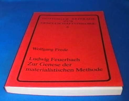 Ludwig Feuerbach. Zur Genese der materialistischen Methode
