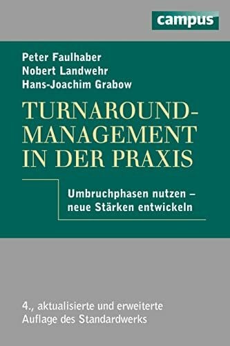 Turnaround-Management in der Praxis: Umbruchphasen nutzen - neue Stärken entwickeln