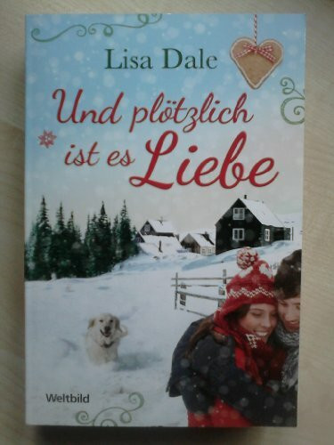 Und plötzlich ist es Liebe : Roman.