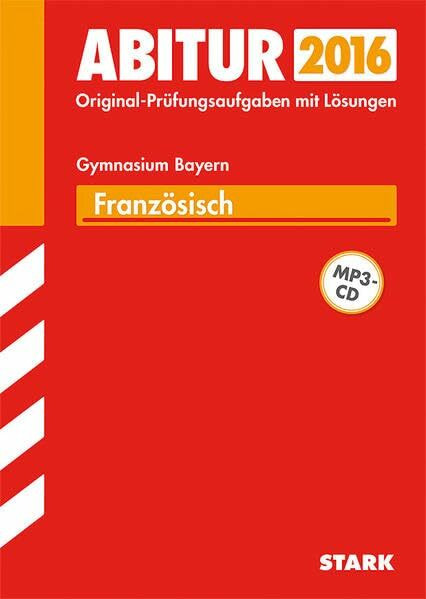 STARK Abiturprüfung Bayern - Französisch: Original-Prüfungsaufgaben mit Lösungen 2011-2015
