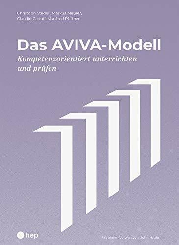 Das AVIVA-Modell: Kompetenzorientiert unterrichten und prüfen | Mit einem Vorwort von John Hattie