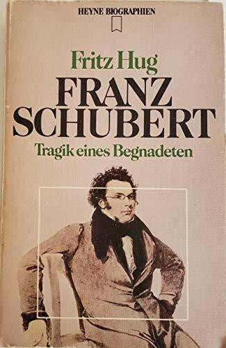 Franz Schubert. Tragik eines Begnadeten.