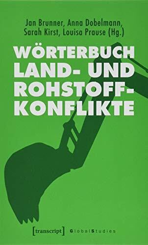 Wörterbuch Land- und Rohstoffkonflikte (Global Studies)