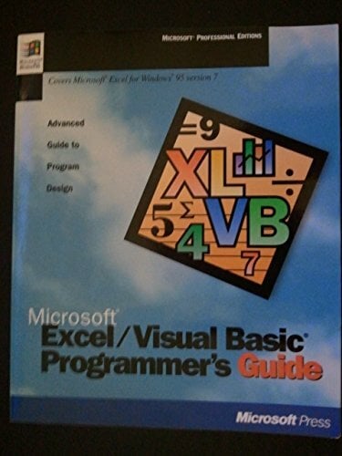 Microsoft Excel/Visual Basic Programmer's Guide: Advanced Guide to Program Design. Covers Microsoft Excel for Windows 95 version 7 (Microsoft... Microsoft Excel/Visual Basic Programmer's Guide: Advanced Guide to Program Design. Covers Microsoft Excel for Windows 95 version 7 (Microsoft Professional Editions)