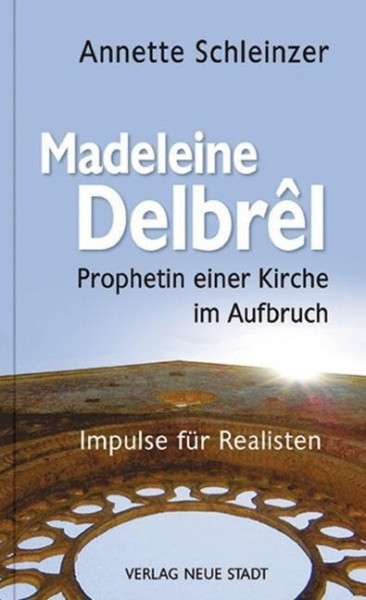 Madeleine Delbrêl - Prophetin einer Kirche im Aufbruch