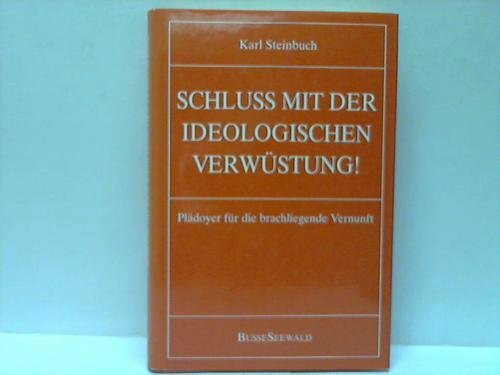 Schluß mit der ideologischen Verwüstung. Plädoyer für die brachliegende Vernunft.