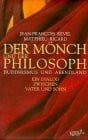 Der Mönch und der Philosoph: Buddhismus und Abendland. Ein Dialog zwischen Vater und Sohn