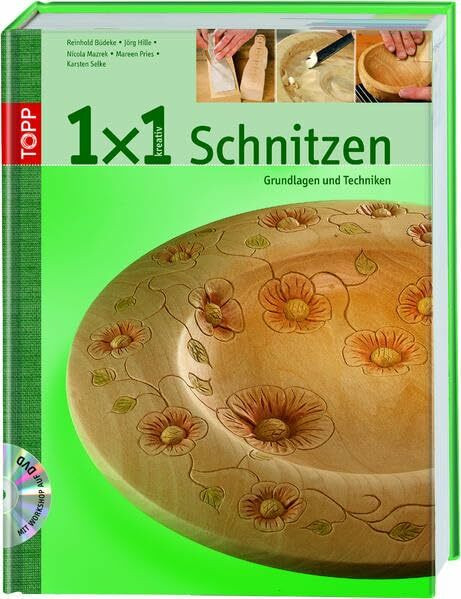 1x1 kreativ Schnitzen: Grundlagen und Techniken (TOPP 1 x 1 kreativ)