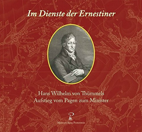 Im Dienste der Ernestiner: Hans Wilhelm von Thümmels Aufstieg vom Pagen zum Minister