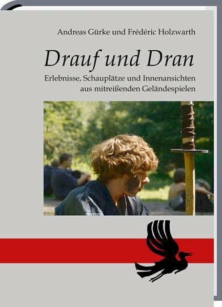 Drauf und Dran: Erlebnisse, Schauplätze und Innenansichten aus mitreißenden Geländespielen