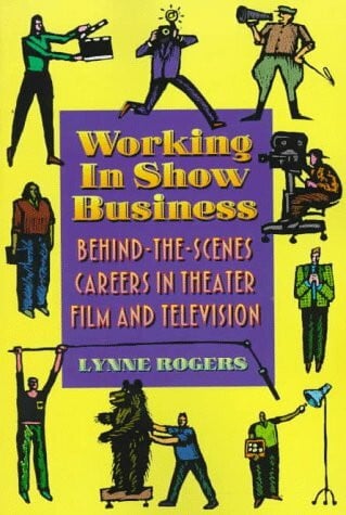 Working in Show Business: Behind-The-Scenes Careers in Theater, Film, and Television