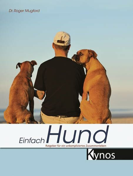 Einfach Hund: Ratgeber für ein unkompliziertes Zusammenleben