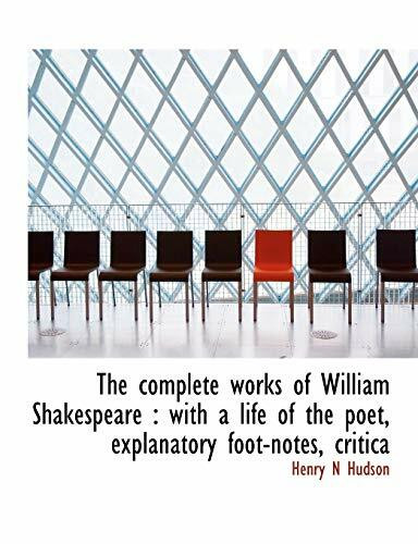 The Complete Works of William Shakespeare: With a Life of the Poet, Explanatory Foot-Notes, Critica
