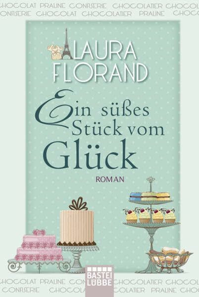 Ein süßes Stück vom Glück: Roman: Roman. Deutsche Erstausgabe (Allgemeine Reihe. Bastei Lübbe Taschenbücher)