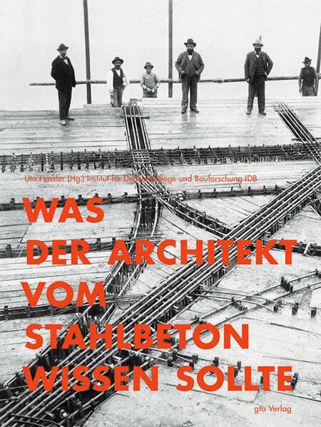 Was der Architekt vom Stahlbeton wissen sollte: Ein Leitfaden für Denkmalpfleger und Architekten