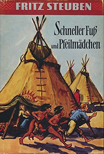 Schneller Fuß und Pfeilmädchen. Eine Erzählung aus der Zeit, als Tecumseh zwölf Jahre alt war