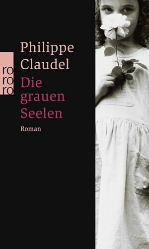 Die grauen Seelen: Roman. Ausgezeichnet mit dem Prix Renaudot 2003.