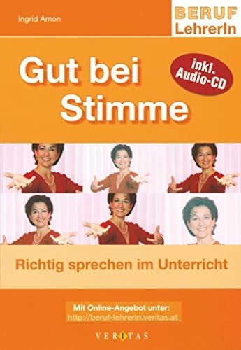 Gut bei Stimme: Richtig sprechen im Unterricht (Beruf: Lehrerin) Gut bei Stimme: Richtig sprechen im Unterricht (Beruf: Lehrerin)