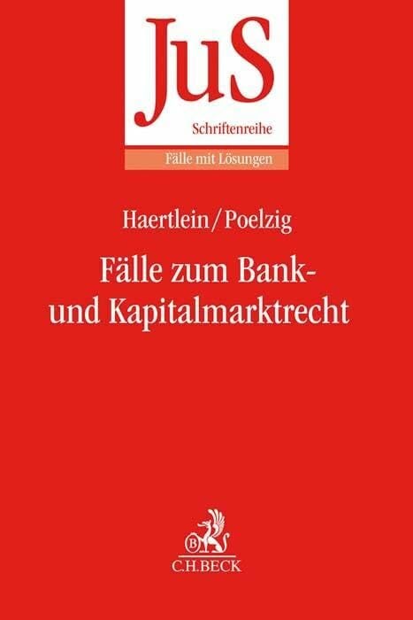 Fälle zum Bank- und Kapitalmarktrecht (JuS-Schriftenreihe/Fälle mit Lösungen) Fälle zum Bank- und Kapitalmarktrecht (JuS-Schriftenreihe/Fälle mit Lösungen)
