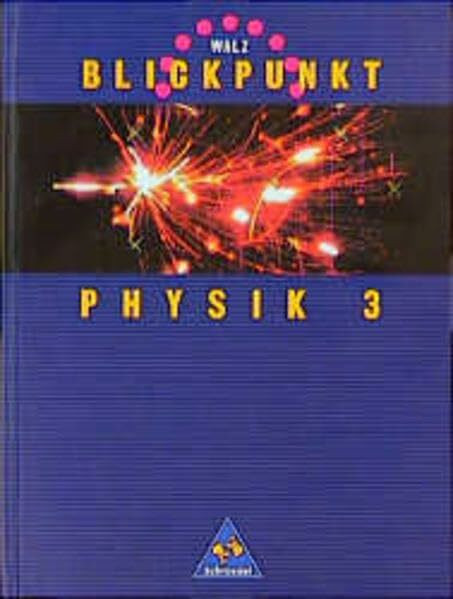 WALZ Blickpunkt Physik - Ausgabe Brandenburg, Hamburg, Niedersachsen, Nordrhein-Westfalen: Schülerband 3