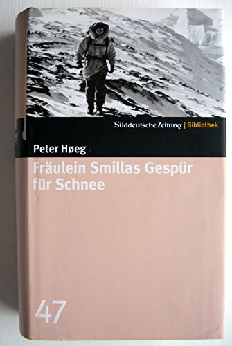 Fräulein Smillas Gespür für Schnee. SZ-Bibliothek Band 47 (Süddeutsche Zeitung Bibliothek)