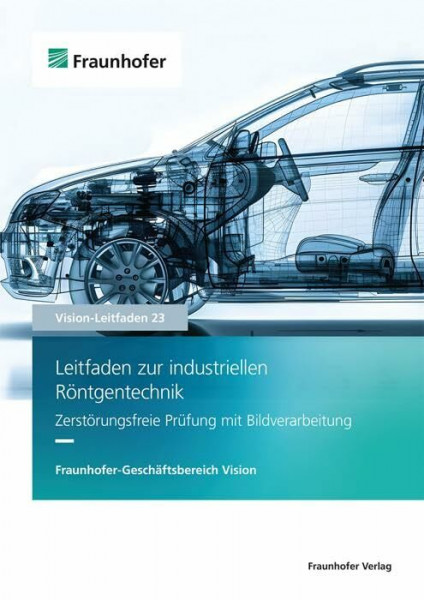 Leitfaden zur industriellen Röntgentechnik: Zerstörungsfreie Prüfung mit Bildverarbeitung (Vision-Leitfaden)