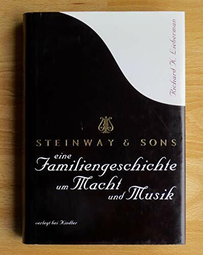 Steinway & Sons, eine Familiengeschichte um Macht und Musik