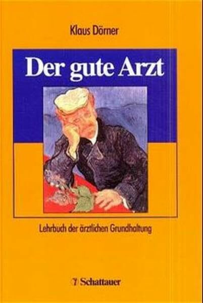 Der gute Arzt. Lehrbuch der ärztlichen Grundhaltung