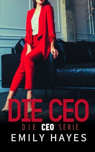 Die CEO: Eine heiße Age-Gap-Romanze mit einer Ice Queen und garantiertem Happy End (Die CEO-Serie, Band 1)