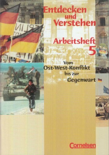 Entdecken und verstehen - Arbeitshefte - Allgemeine bisherige Ausgabe: Entdecken und Verstehen, Arbeitshefte, H.5, Vom Ost-West-Konflikt bis Gegenwart