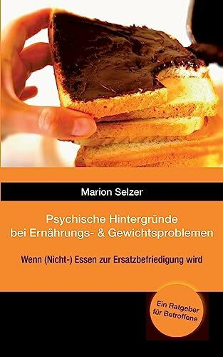 Psychische Hintergründe bei Ernährungs- und Gewichtsproblemen: Wenn (Nicht-)Essen zur Ersatzbefriedigung wird