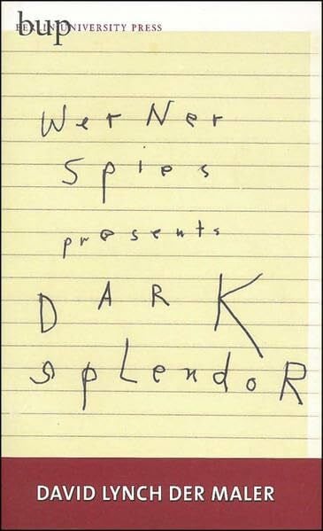 Dark Splendor / Dunkler Glanz: David Lynch der Maler