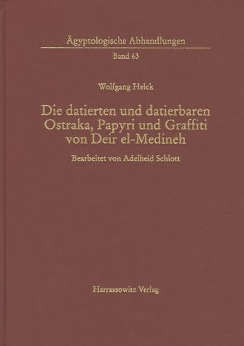 Die datierten und datierbaren Ostraka, Papyri und Graffiti von Deir el-Medineh (Ägyptologische Abhandlungen, Band 63)