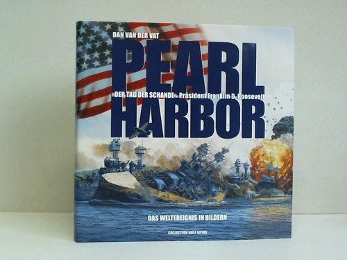 Pearl Harbor. Der Tag der Schande. (Präsident Franklin d. Roosevelt). Das Weltereignis in Bildern