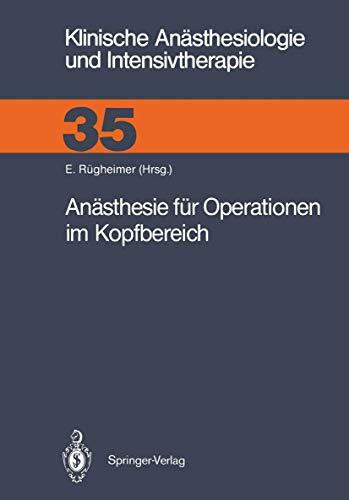 Anästhesie für Operationen im Kopfbereich (Klinische Anästhesiologie und Intensivtherapie, 35, Band 35)