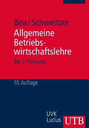 Allgemeine Betriebswirtschaftslehre 2: Bd. 2: Führung (Grundwissen der Ökonomik) Allgemeine Betriebswirtschaftslehre 2: Bd. 2: Führung (Grundwissen der Ökonomik)