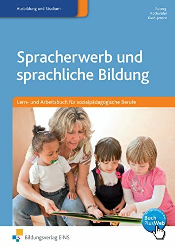 Spracherwerb und sprachliche Bildung: Lern- und Arbeitsbuch für sozialpädagogische Berufe / Lern- und Arbeitsbuch für sozialpädagogische Berufe: Schülerband