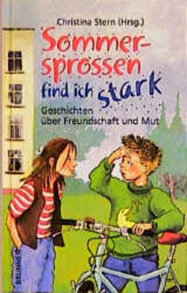 Sommersprossen find ich stark: Geschichten über Freundschaft und Mut