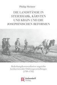 Die Landstände in Steiermark, Kärnten und Krain und die josephinischen Reformen