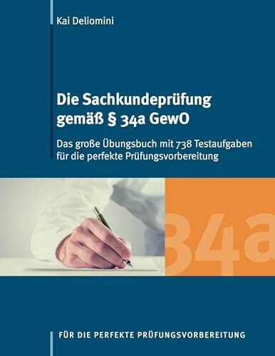 Die Sachkundeprüfung gemäß § 34a GewO: Das große Übungsbuch mit 738 Testaufgaben für die perfekte Prüfungsvorbereitung