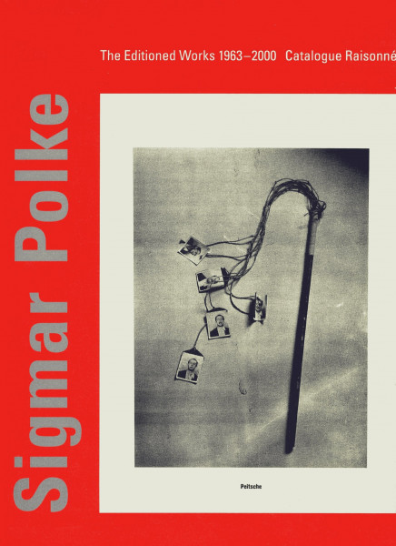 Sigmar Polke: The Editioned Works 1963-2000 Catalogue Raisonné