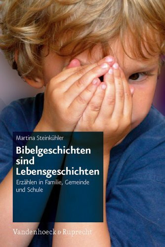 Bibelgeschichten sind Lebensgeschichten: Erzählen in Familie, Gemeinde und Schule. Kinder in der Kirche