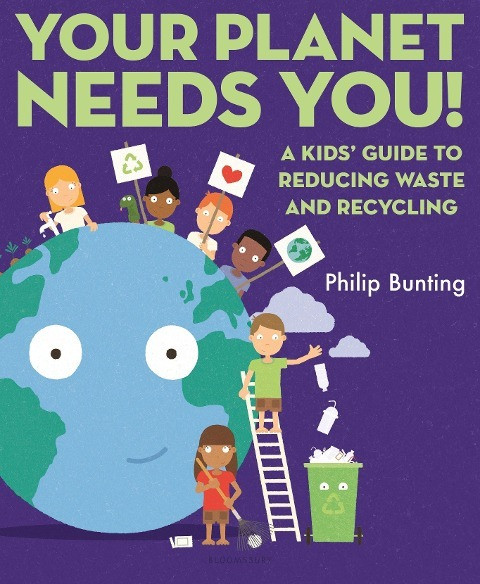 Your Planet Needs You: A Kids' Guide to Reducing Waste and Recycling