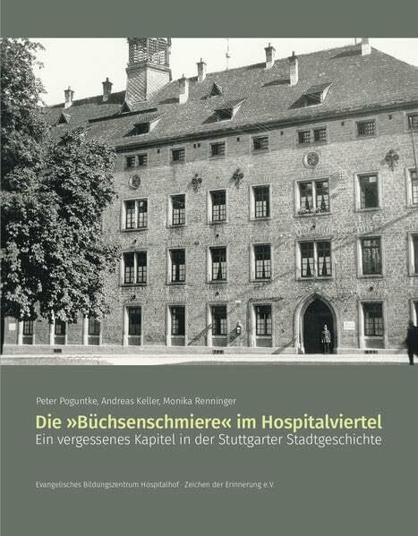 Die ›Büchsenschmiere‹ im Hospitalviertel: Ein vergessenes Kapitel in der Stuttgarter Stadtgeschichte